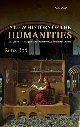 A New History of the Humanities The Search for Principles and Patterns from Ant [Hardcover]