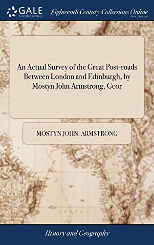 Actual Survey of the Great Post-Roads Between London and Edinburgh, by Mostyn Jo [Hardcover]