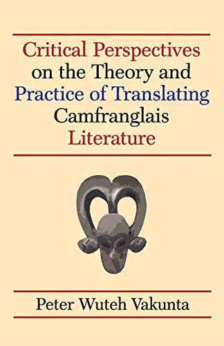 Critical Perspectives On The Theory And Practice Of Translating Camfranglais Lit [Paperback]
