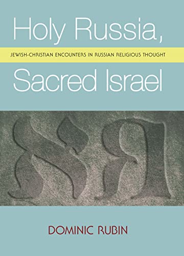 Holy Russia, Sacred Israel Jewish-Christian Encounters in Russian Religious Tho [Paperback]