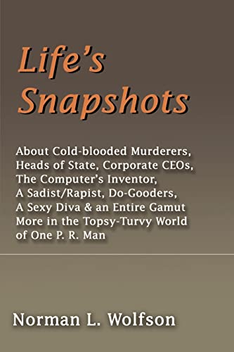Life's Snapshots  About Cold-blooded Murderers, Heads of State, Corporate CEOs, [Paperback]
