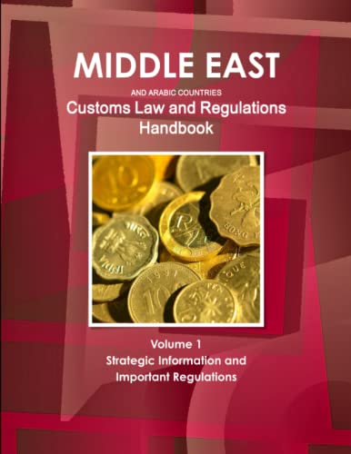 Middle East And Arabic Countries Customs Law And Regulations Handbook Volume 1 S [Paperback]