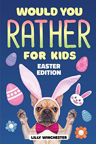 Would You Rather for Kids - Easter Edition  The Super Fun Interactive Family Ga [Paperback]