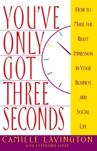 You've Got Only Three Seconds How to Make the Right Impression in Your Business [Paperback]