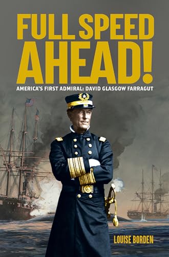 Full Speed Ahead America's First Admiral David Glasgow Farragut [Hardcover]
