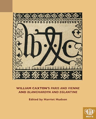 William Caxton's 'Paris and Vienne' and 'Blanchardyn and Eglantine' [Paperback]