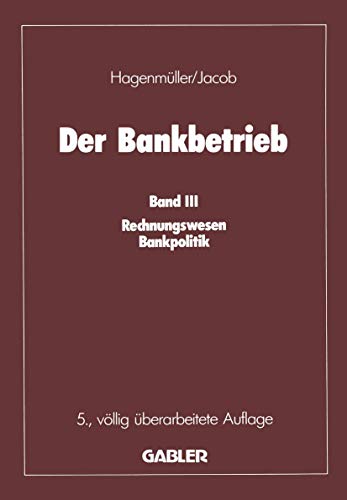 Der Bankbetrieb Band III Rechnungswesen Bankpolitik [Paperback]