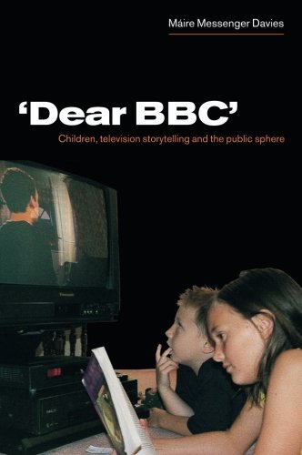 'Dear BBC' Children, Television Storytelling and the Public Sphere [Paperback]