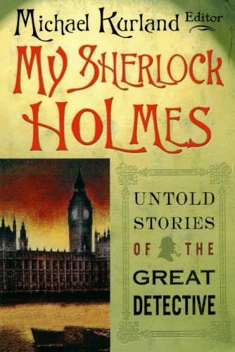 My Sherlock Holmes Untold Stories of the Great Detective [Paperback]