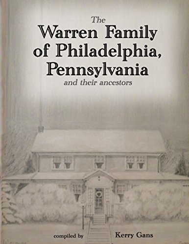 The Warren Family Of Philadelphia, Pennsylvania, And Their Ancestors [Paperback]