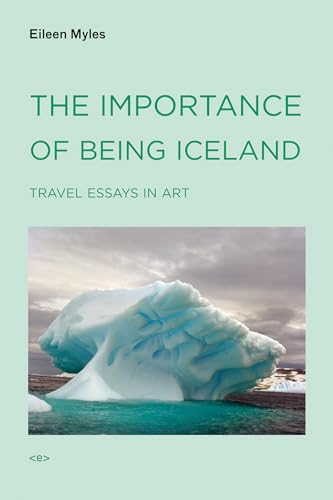 The Importance of Being Iceland Travel Essays in Art [Paperback]
