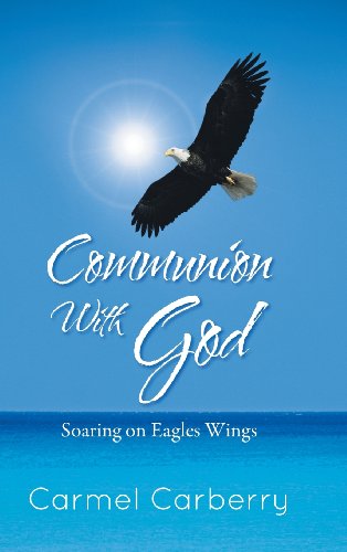 Communion with God  Soaring on Eagles Wings [Hardcover]