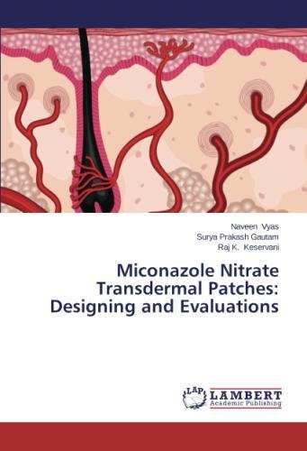 Miconazole Nitrate Transdermal Patches Designing And Evaluations [Paperback]