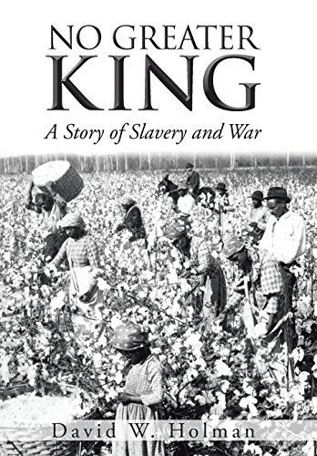 No Greater King A Story Of Slavery And War [Hardcover]