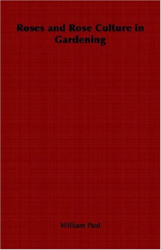Roses And Rose Culture In Gardening [Paperback]