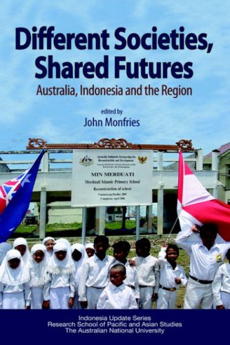 Different Societies, Shared Futures Australia, Indonesia And The Region [Hardcover]
