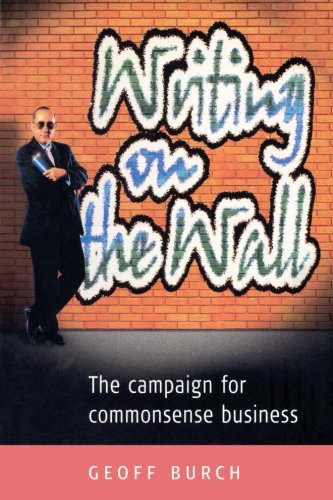 Writing on the Wall The Campaign for Commonsense Business [Paperback]