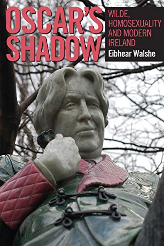 Oscars Shadow Wilde, Homosexuality and Modern Ireland [Hardcover]