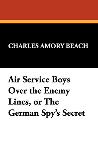 Air Service Boys over the Enemy Lines, or the German Spy's Secret [Paperback]