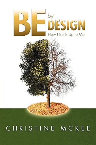 Be By Design How I Be Is Up To Me [Paperback]