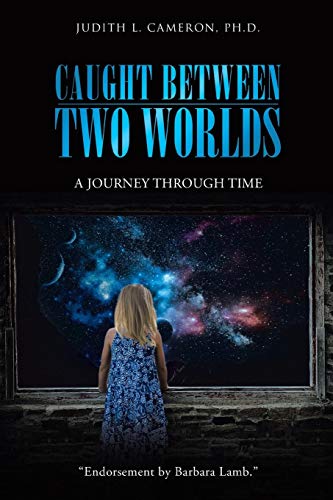 Caught Between Two Worlds A Journey Through Time [Paperback]