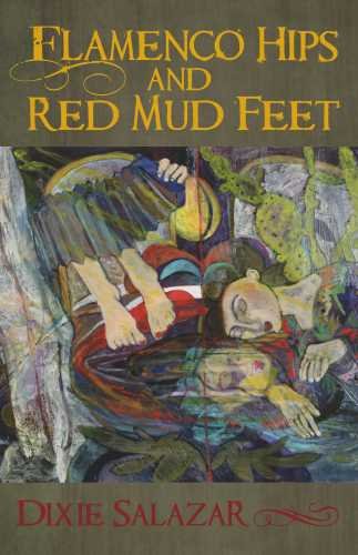 Flamenco Hips and Red Mud Feet [Paperback]