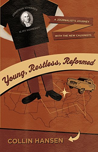 Young, Restless, Reformed A Journalist's Journey With The New Calvinists [Paperback]