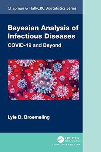 Bayesian Analysis of Infectious Diseases: COVID-19 and Beyond [Paperback]