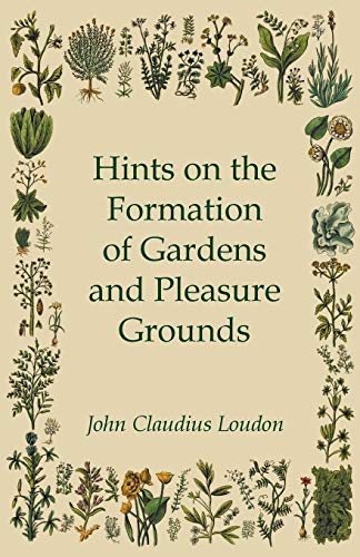 Hints on the Formation of Gardens and Pleasure Grounds [Paperback]