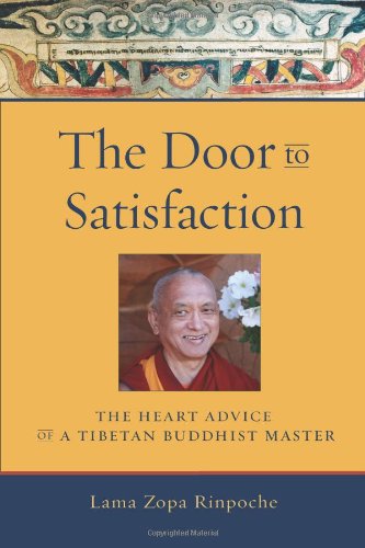 The Door to Satisfaction The Heart Advice of a Tibetan Buddhist Master [Paperback]