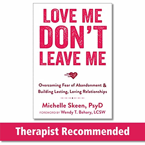 Love Me, Don't Leave Me Overcoming Fear Of Abandonment And Building Lasting, Lo [Paperback]
