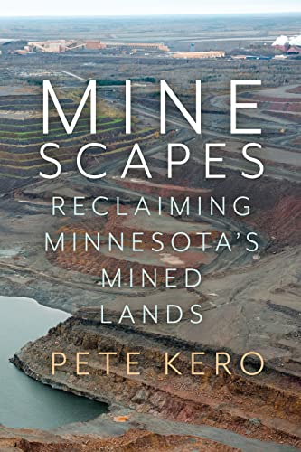 Minescapes Reclaiming Minnesota's Mined Lands [Paperback]