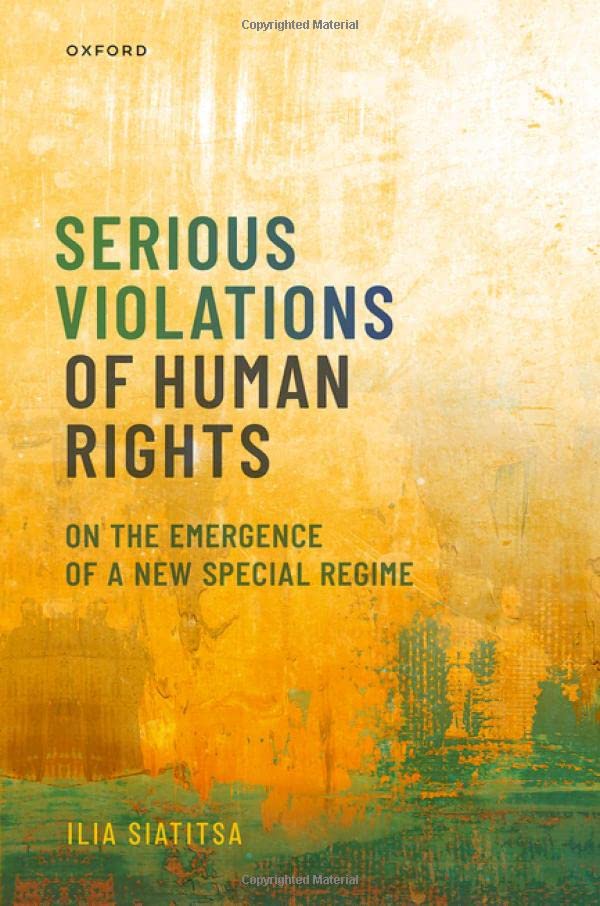 Serious Violations of Human Rights: On the Emergence of a New Special Regime [Hardcover]