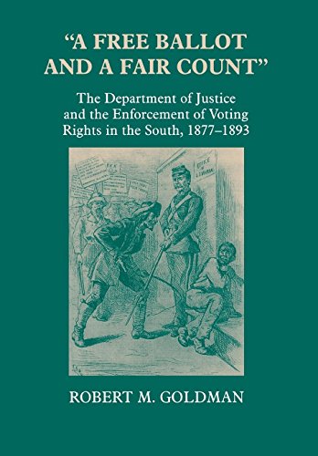 A Free Ballot and a Fair Count  The Department of Justice and the Enforcement  [Hardcover]