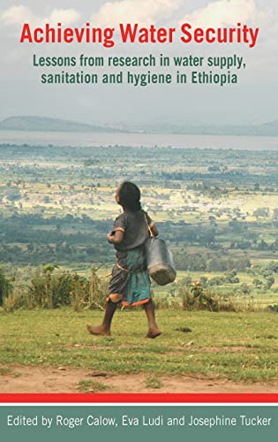 Achieving Water Security Lessons from research in water supply, sanitation, and [Hardcover]
