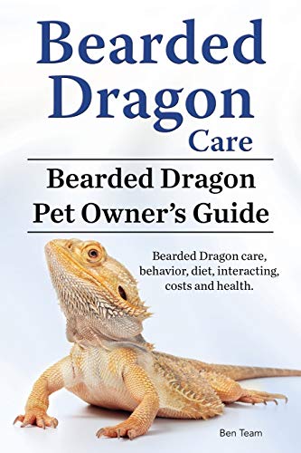 Bearded Dragon Care. Bearded Dragon Pet Owners Guide. Bearded Dragon Care, Behav [Paperback]