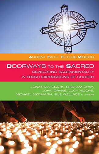 Doorways To The Sacred Developing Sacramentality In Fresh Expressions Of Church [Paperback]