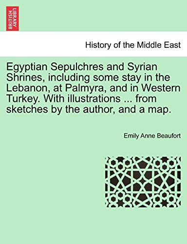 Egyptian Sepulchres and Syrian Shrines, Including Some Stay in the Lebanon, at P [Paperback]