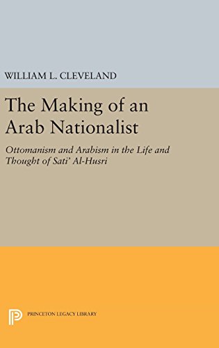 The Making of an Arab Nationalist Ottomanism and Arabism in the Life and Though [Hardcover]