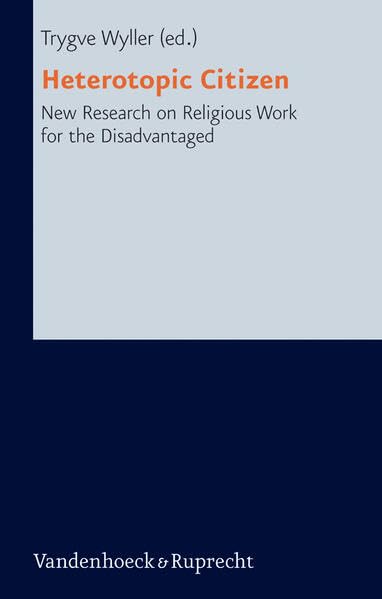 Heterotopic Citizen New Research on Religious Work for the Disadvantaged [Hardcover]