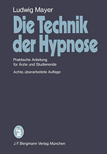 Die Technik der Hypnose Praktische Anleitung fr rzte und Studierende [Paperback]