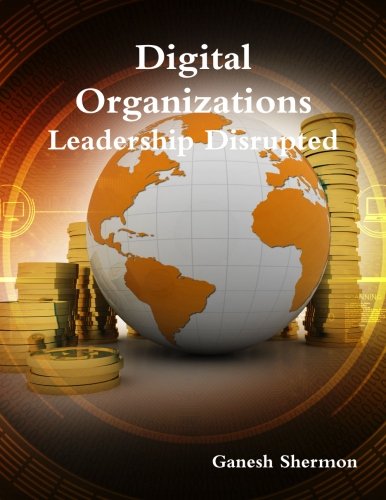 Digital Organizations - Leadership Disrupted [Paperback]