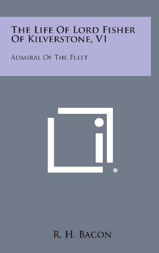 Life of Lord Fisher of Kilverstone, V1  Admiral of the Fleet [Hardcover]