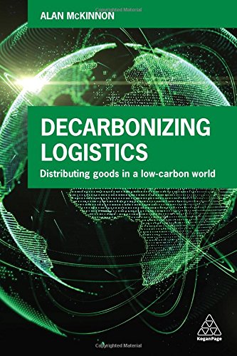 Decarbonizing Logistics Distributing Goods in a Low Carbon World [Paperback]