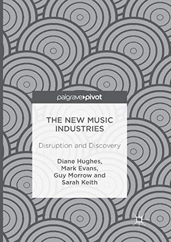 The New Music Industries Disruption and Discovery [Paperback]