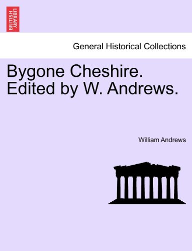 Bygone Cheshire Edited by W Andrews [Paperback]