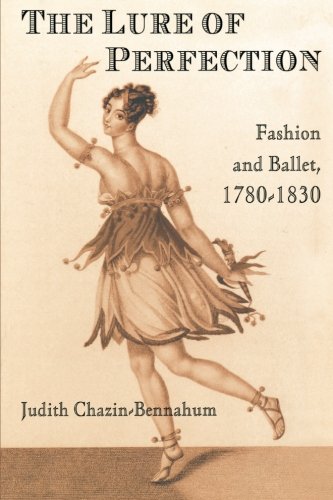 The Lure of Perfection Fashion and Ballet, 1780-1830 [Paperback]
