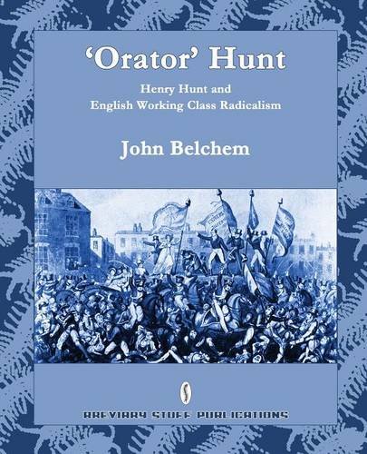 'Orator' Hunt  Henry Hunt and English Working Class Radicalism [Paperback]