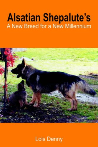 Alsatian Shepalute's  A New Breed for a New Millennium [Hardcover]