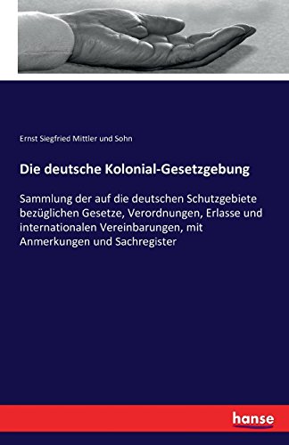 Die Deutsche Kolonial-Gesetzgebung (german Edition) [Paperback]